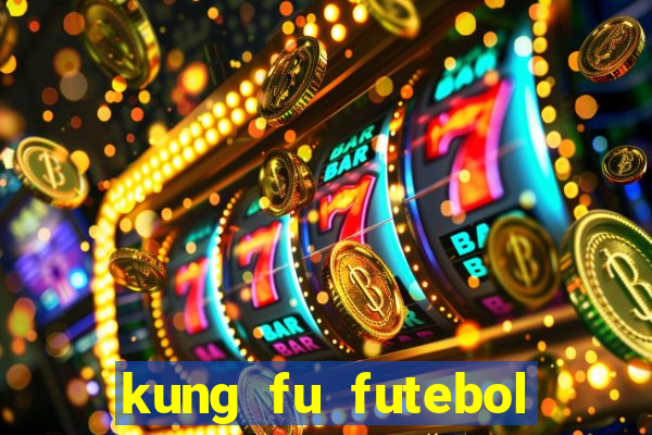 kung fu futebol clube online